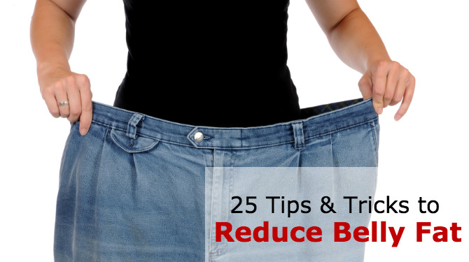 25 Simple Tips & Tricks To Reduce Belly Fat