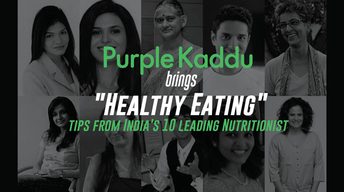 Healthy Eating Tips from India's 10 leading nutritionists